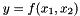 $ y = f(x_1,x_2) $