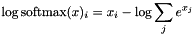 \[ \log \text{softmax}(x)_i = x_i - \log \sum_j e^{x_j} \]