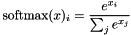 \[ \text{softmax}(x)_i = \frac{e^{x_i}}{\sum_j e^{x_j}} \]