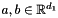 $ a,b\in\mathbb{R}^{d_1} $