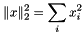 \[ \lVert x\rVert_2^2 = \sum\limits_{i} x_i^2 \]