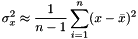 \[ \sigma_{x}^2 \approx \frac{1}{n-1} \sum\limits_{i=1}^{n} (x - \bar{x})^2 \]