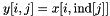 \[ y[i,j] = x[i,\text{ind}[j]] \]