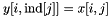 \[ y[i,\text{ind}[j]] = x[i,j] \]