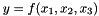 $ y = f(x_1,x_2,x_3) $