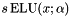 $ s \, \text{ELU}(x;\alpha) $
